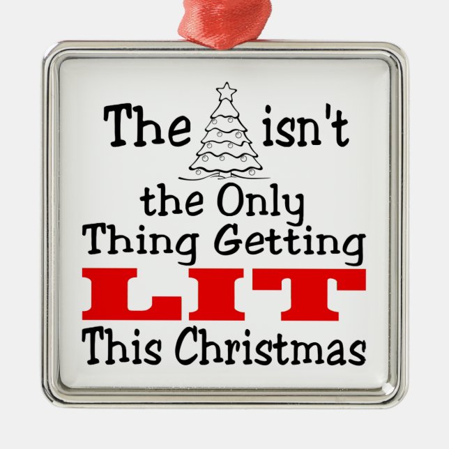 Funny Christmas Tree Isn't Only Thing Getting Lit Metal Ornament (Front)