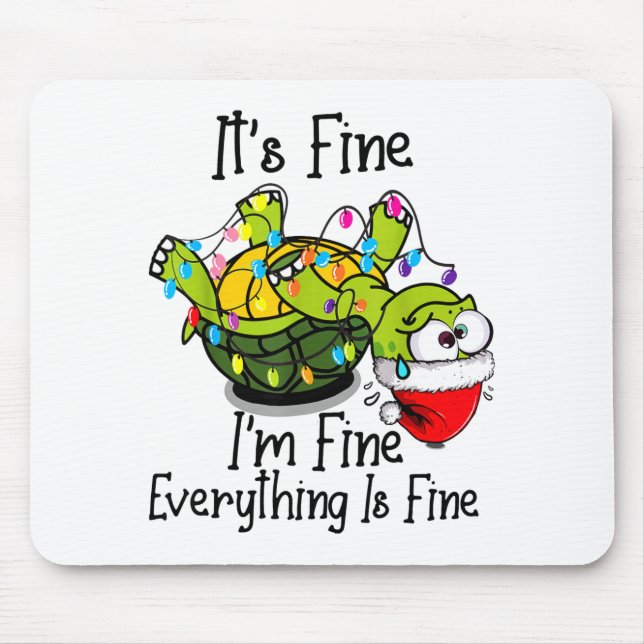 Funny Christmas Turtle It's Fine I'm Fine Everythi Mouse Pad (Front)