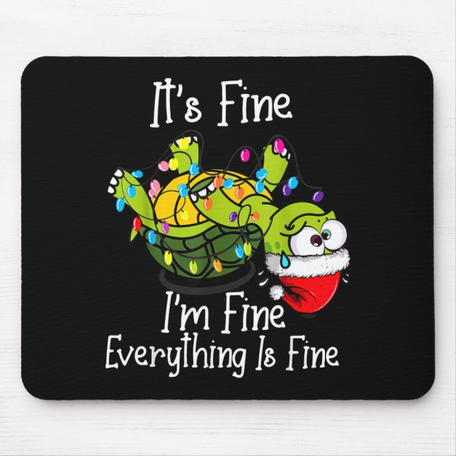 Funny Christmas Turtle It's Fine I'm Fine Everythi Mouse Pad (Front)