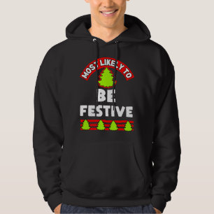 Funny Christmas ugly xmas most likely to be festiv Hoodie