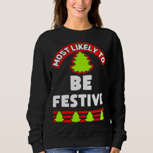 Funny Christmas ugly xmas most likely to be festiv Sweatshirt