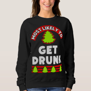 Funny Christmas ugly xmas most likely to get drunk Sweatshirt