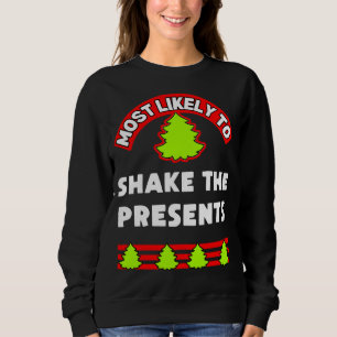 Funny Christmas ugly xmas most likely to shake the Sweatshirt