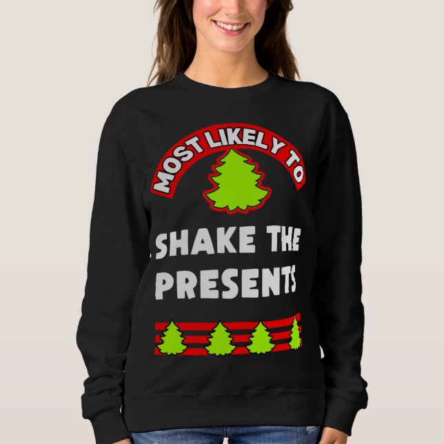 Funny Christmas ugly xmas most likely to shake the Sweatshirt (Front)
