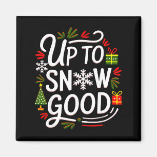 Funny Christmas Xmas Cute Quotes Up To Snow Good Magnet