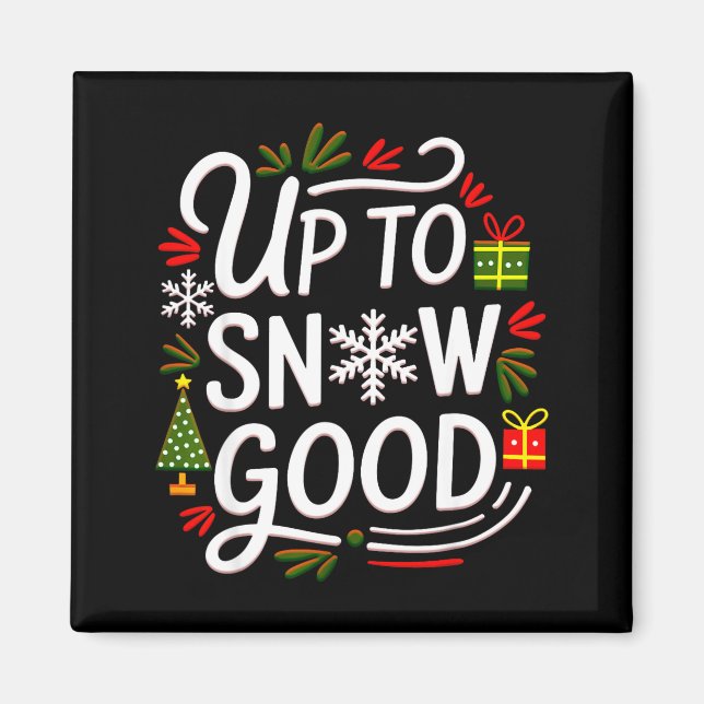 Funny Christmas Xmas Cute Quotes Up To Snow Good  Magnet (Front)