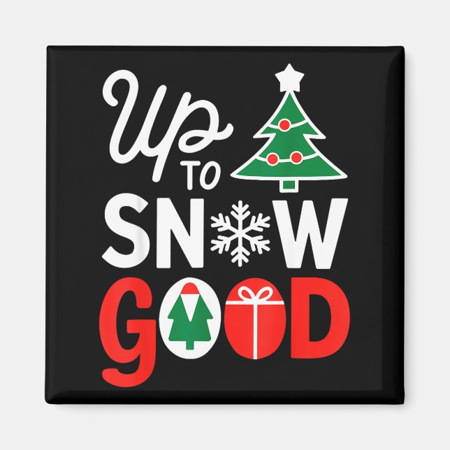 Funny Christmas Xmas Cute Quotes Up To Snow Good  Magnet (Front)
