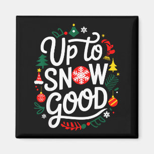 Funny Christmas Xmas Cute Quotes Up To Snow Good Magnet