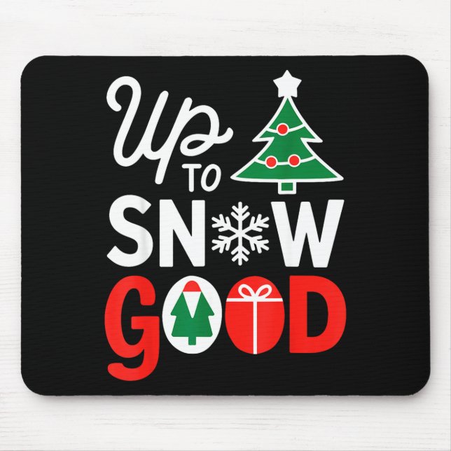 Funny Christmas Xmas Cute Quotes Up To Snow Good  Mouse Pad (Front)