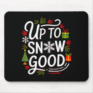 Funny Christmas Xmas Cute Quotes Up To Snow Good  Mouse Pad