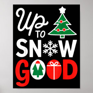 Funny Christmas Xmas Cute Quotes Up To Snow Good Poster