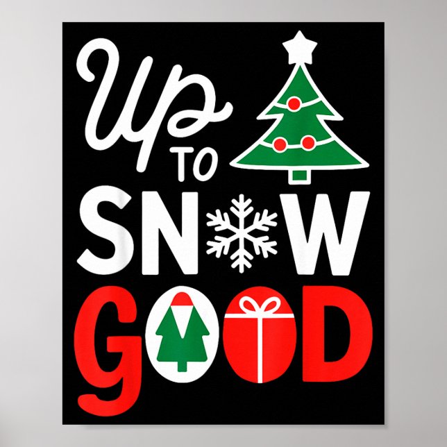 Funny Christmas Xmas Cute Quotes Up To Snow Good  Poster (Front)