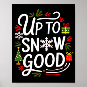 Funny Christmas Xmas Cute Quotes Up To Snow Good Poster