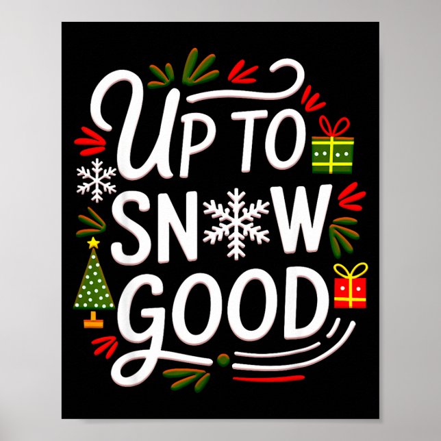 Funny Christmas Xmas Cute Quotes Up To Snow Good  Poster (Front)