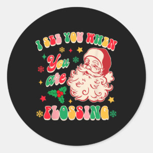 Funny Christmas Xmas Dentist I See You When You're Classic Round Sticker