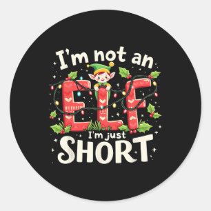 Funny Christmas Xmas Elf I'm Not An Elf Just Short Classic Round Sticker