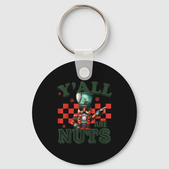 Funny Christmas Y'all Are Nuts Humor Nutcracker Me Key Ring (Front)