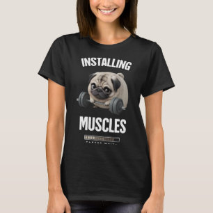 Funny Chubby Pug Trying to Lift Barbell Installing T-Shirt