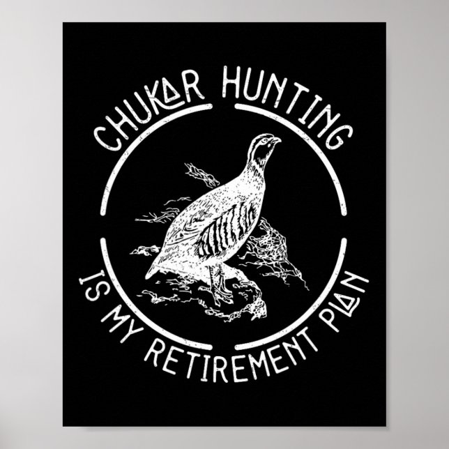 Funny Chukar Hunting Is My Retirement Plan For A B Poster (Front)