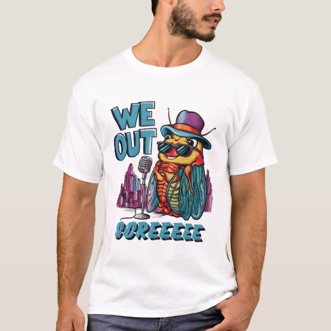 Funny Cicada Quote We Out Cicada T-Shirt (Front)