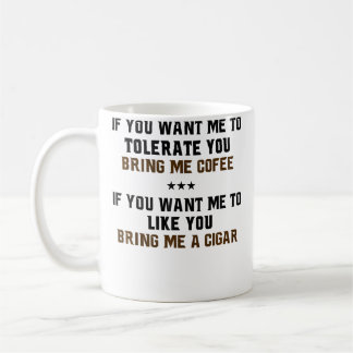 Funny Cigar Bring Me A Cigar Coffee Mug