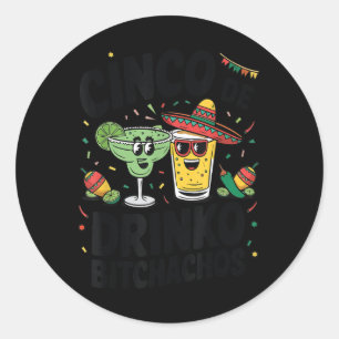 Funny Cinco De Drinko Achos Margirita Tequila Wome Classic Round Sticker