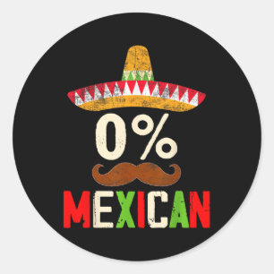 Funny Cinco De Mayo Fiesta 0 Percent 0% Mexican Wo Classic Round Sticker