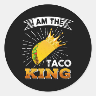 Funny Cinco De Mayo Food I Am The Taco King T Shir Classic Round Sticker
