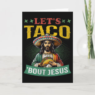 Funny Cinco De Mayo Let's Taco bout Jesus Mexican Card