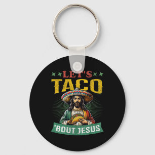 Funny Cinco De Mayo Let's Taco bout Jesus Mexican Key Ring