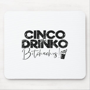 Funny Cinco De Mayo Mexican Cinco De Drinko Achos  Mouse Pad