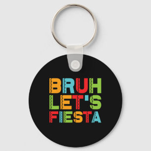 Funny Cinco De Mayo Mexican Family Group Bruh Let' Key Ring