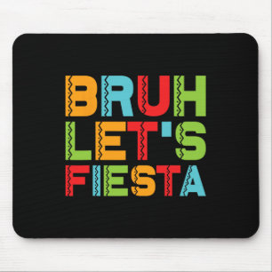 Funny Cinco De Mayo Mexican Family Group Bruh Let' Mouse Pad