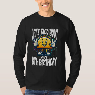 Funny Cinco De Mayo Mexican Let's Taco Bout My 8th T-Shirt