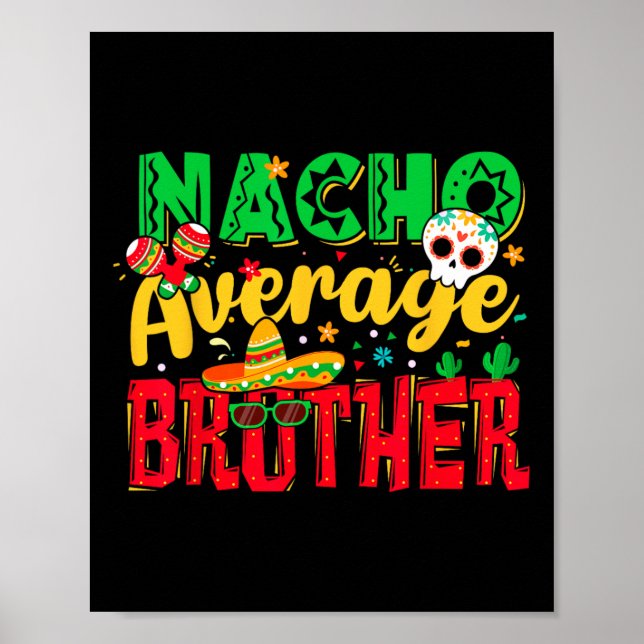 Funny Cinco De Mayo Nacho Average Brother Mexican  Poster (Front)