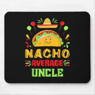 Funny Cinco De Mayo Nacho Average Uncle Sombrero T Mouse Pad