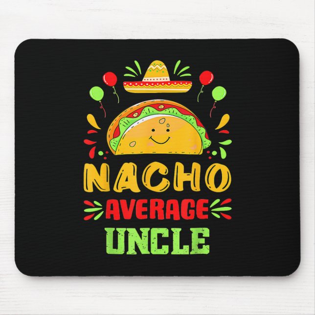 Funny Cinco De Mayo Nacho Average Uncle Sombrero T Mouse Pad (Front)