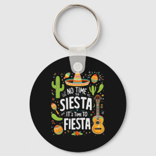Funny Cinco De Mayo No Time To Siesta It's Time To Key Ring