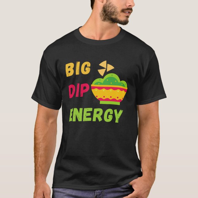 Funny Cinco De Mayo Shirt Big Dip Energy Guacamole (Front)
