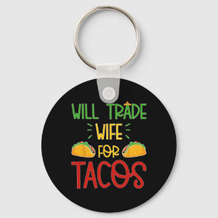 Funny Cinco De Mayo Will Trade Wife For Tacos  Key Ring