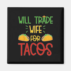 Funny Cinco De Mayo Will Trade Wife For Tacos Magnet