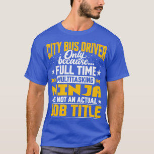 Funny City Bus Driver Job Title T-Shirt