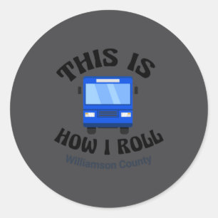Funny City Bus Driver This Is How I Roll Classic Round Sticker