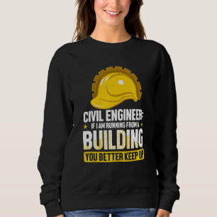 Funny Civil Engineer If I Am Running From A Buildi Sweatshirt