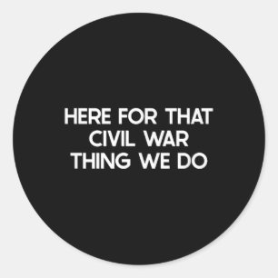 Funny Civil War Saying Humour Joke Classic Round Sticker