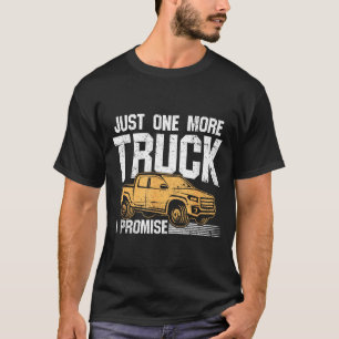 Funny Ckup Truck Shirt - Just One More Truck I Pro