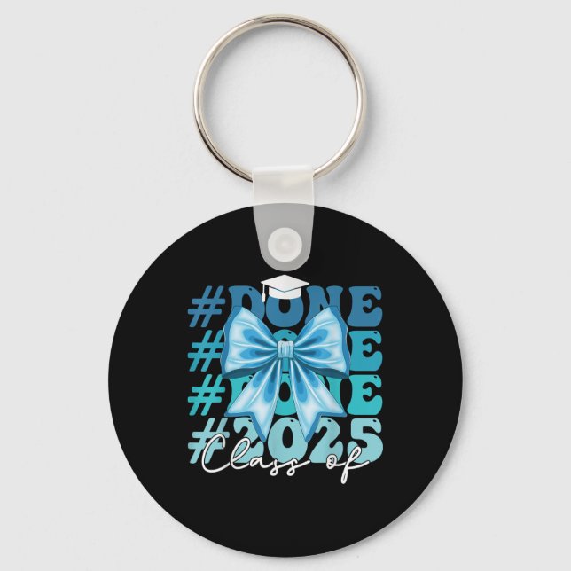 Funny Cl Of 2025 Graduation Done Blue Bow Graduati Key Ring (Front)