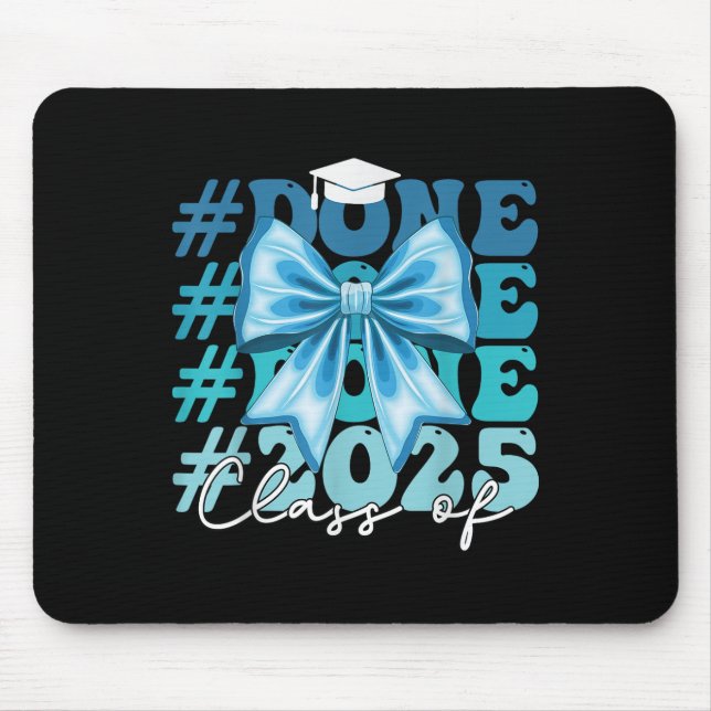 Funny Cl Of 2025 Graduation Done Blue Bow Graduati Mouse Pad (Front)