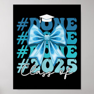 Funny Cl Of 2025 Graduation Done Blue Bow Graduati Poster