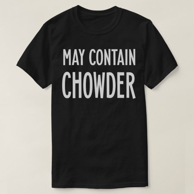 Funny Clam Chowder T Gift Boston Chowder Tee  (Design Front)